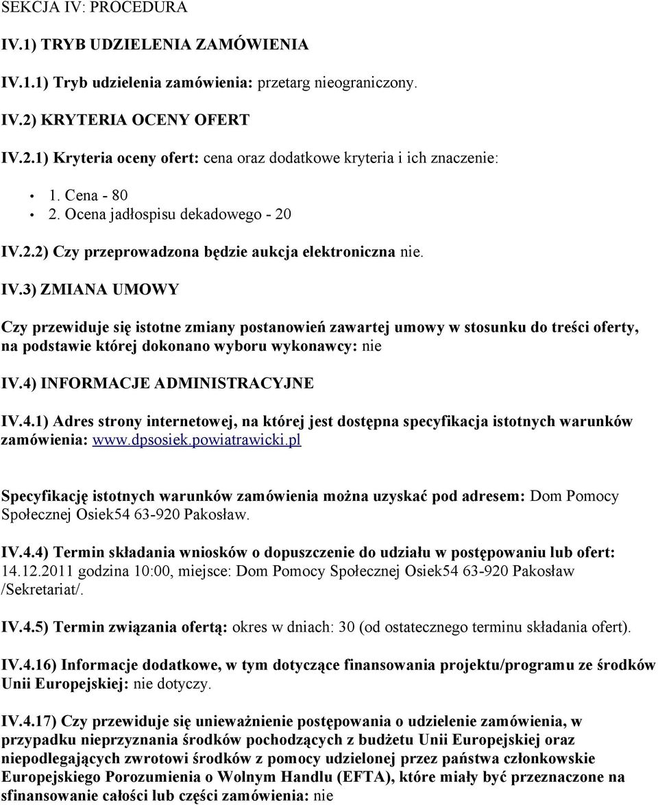 2.2) Czy przeprowadzona będzie aukcja elektroniczna nie. IV.