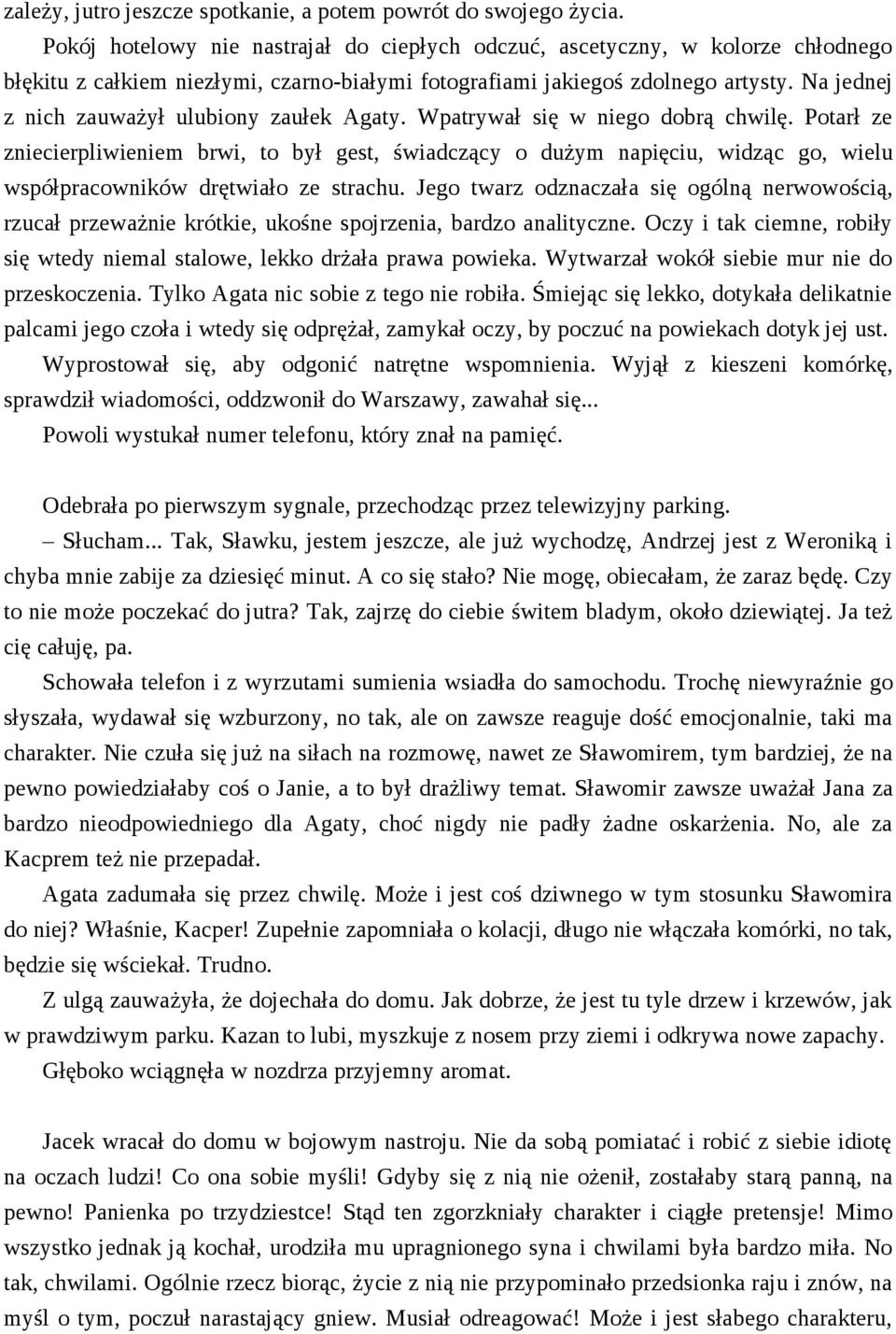 Na jednej z nich zauważył ulubiony zaułek Agaty. Wpatrywał się w niego dobrą chwilę.