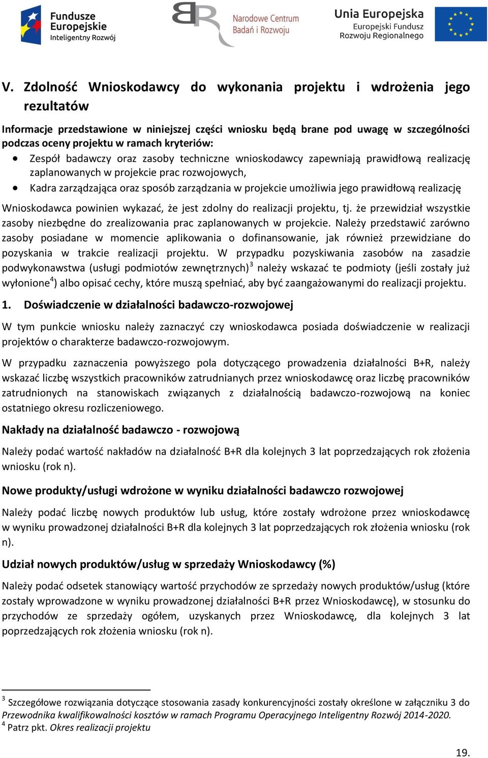 umożliwia jego prawidłową realizację Wnioskodawca powinien wykazać, że jest zdolny do realizacji projektu, tj.