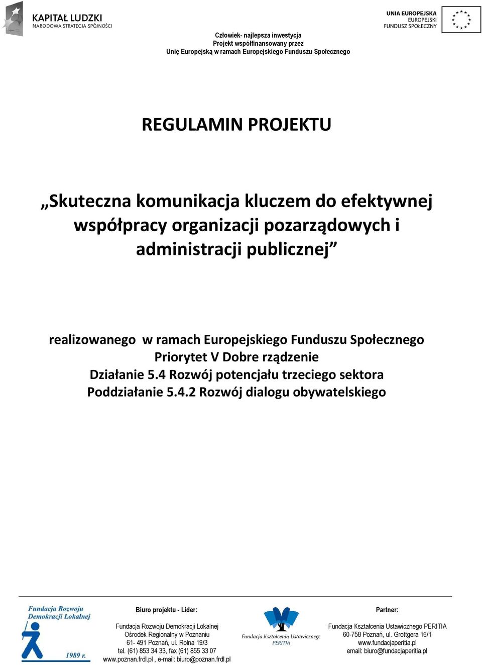 Europejskiego Funduszu Społecznego Priorytet V Dobre rządzenie Działanie 5.