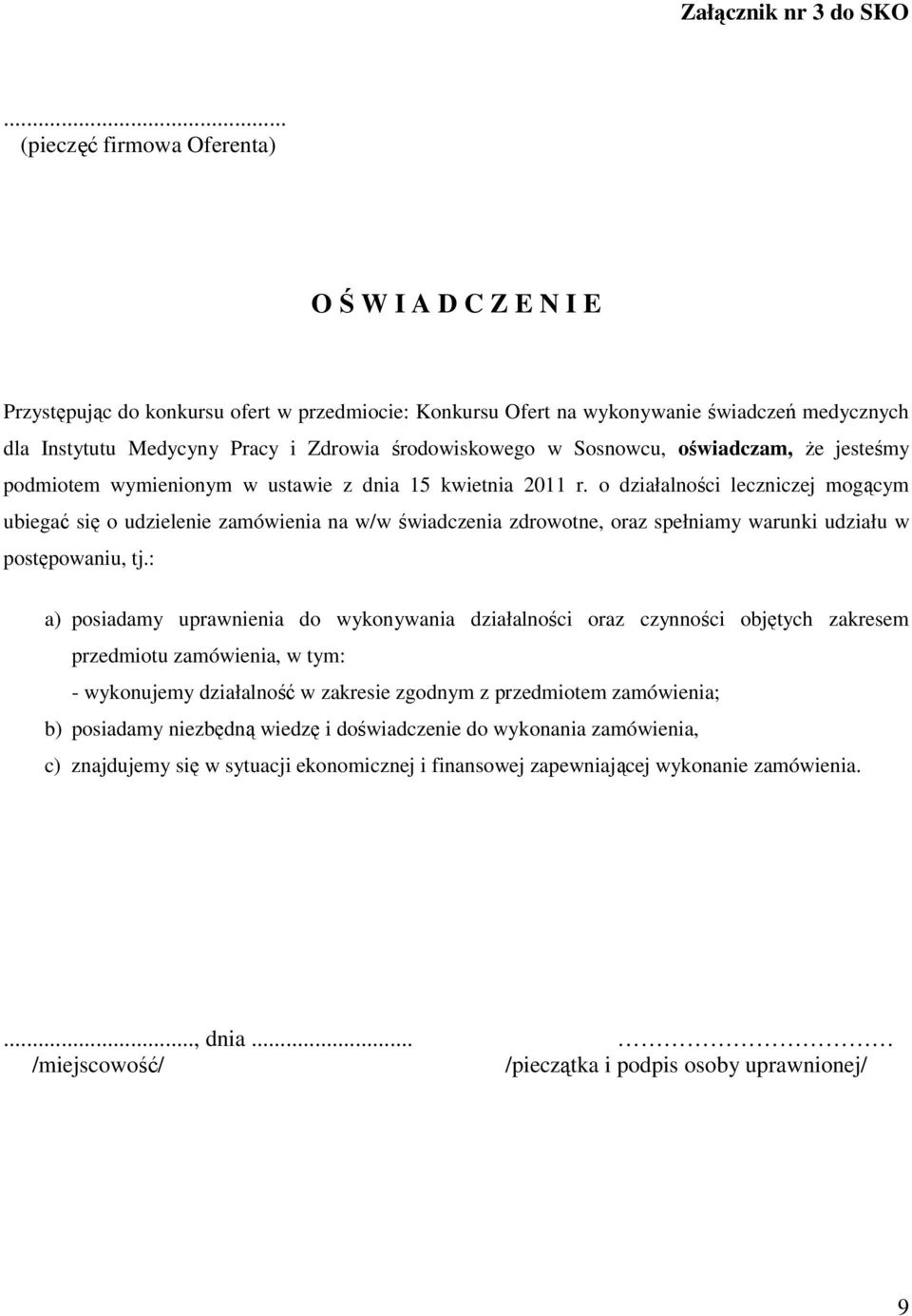 środowiskowego w Sosnowcu, oświadczam, Ŝe jesteśmy podmiotem wymienionym w ustawie z dnia 15 kwietnia 2011 r.