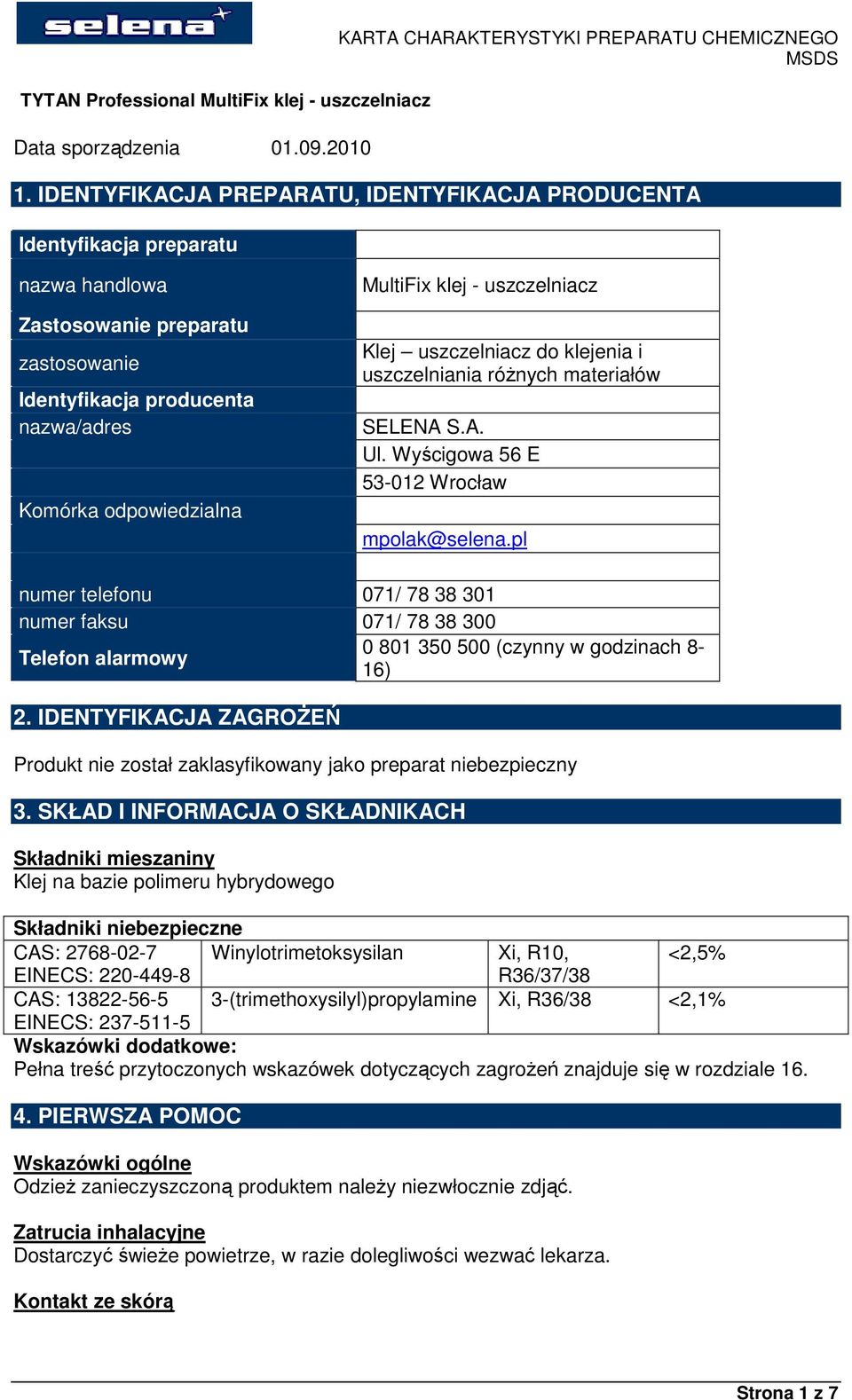 - uszczelniacz Klej uszczelniacz do klejenia i uszczelniania róŝnych materiałów SELENA S.A. Ul. Wyścigowa 56 E 53-012 Wrocław mpolak@selena.