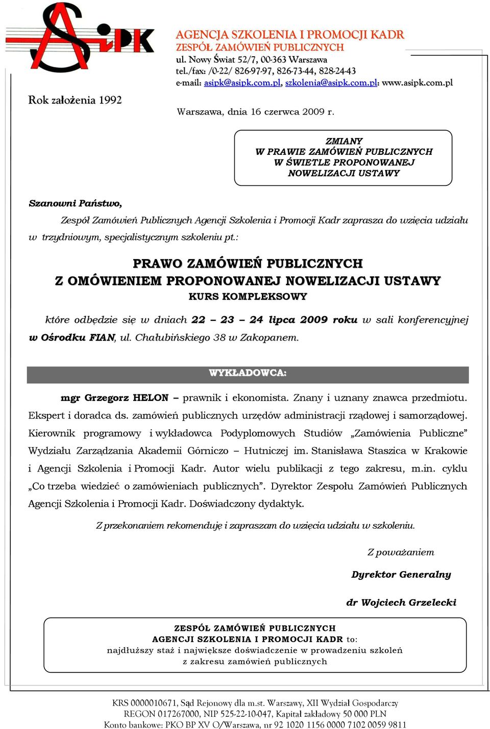 ZMIANY W PRAWIE ZAMÓWIEŃ PUBLICZNYCH W ŚWIETLE PROPONOWANEJ NOWELIZACJI USTAWY Szanowni Państwo, Zespół Zamówień Publicznych Agencji Szkolenia i Promocji Kadr zaprasza do wzięcia udziału w