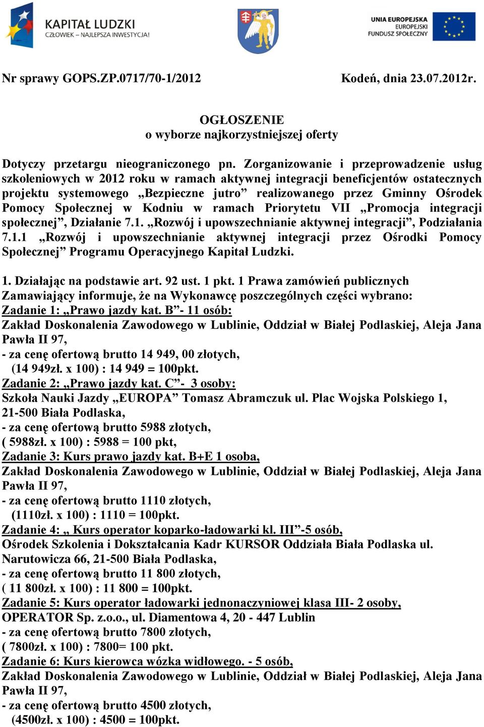 Pomocy Społecznej w Kodniu w ramach Priorytetu VII Promocja integracji społecznej, Działanie 7.1.