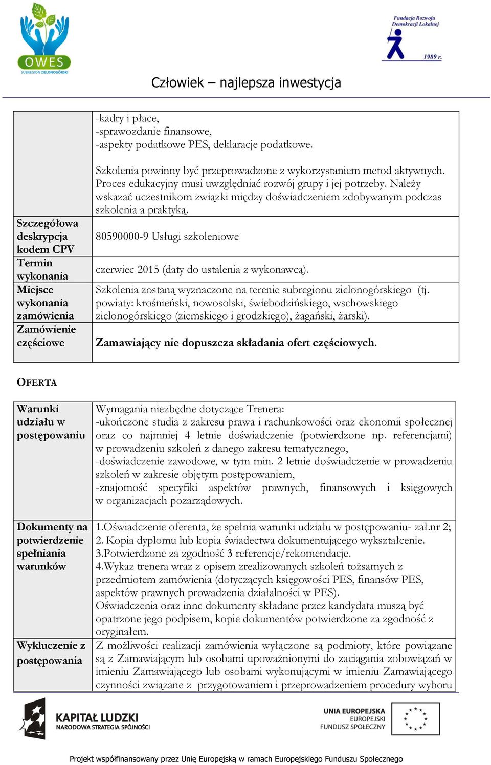 Proces edukacyjny musi uwzględniać rozwój grupy i jej potrzeby. Należy wskazać uczestnikom związki między doświadczeniem zdobywanym podczas szkolenia a praktyką.