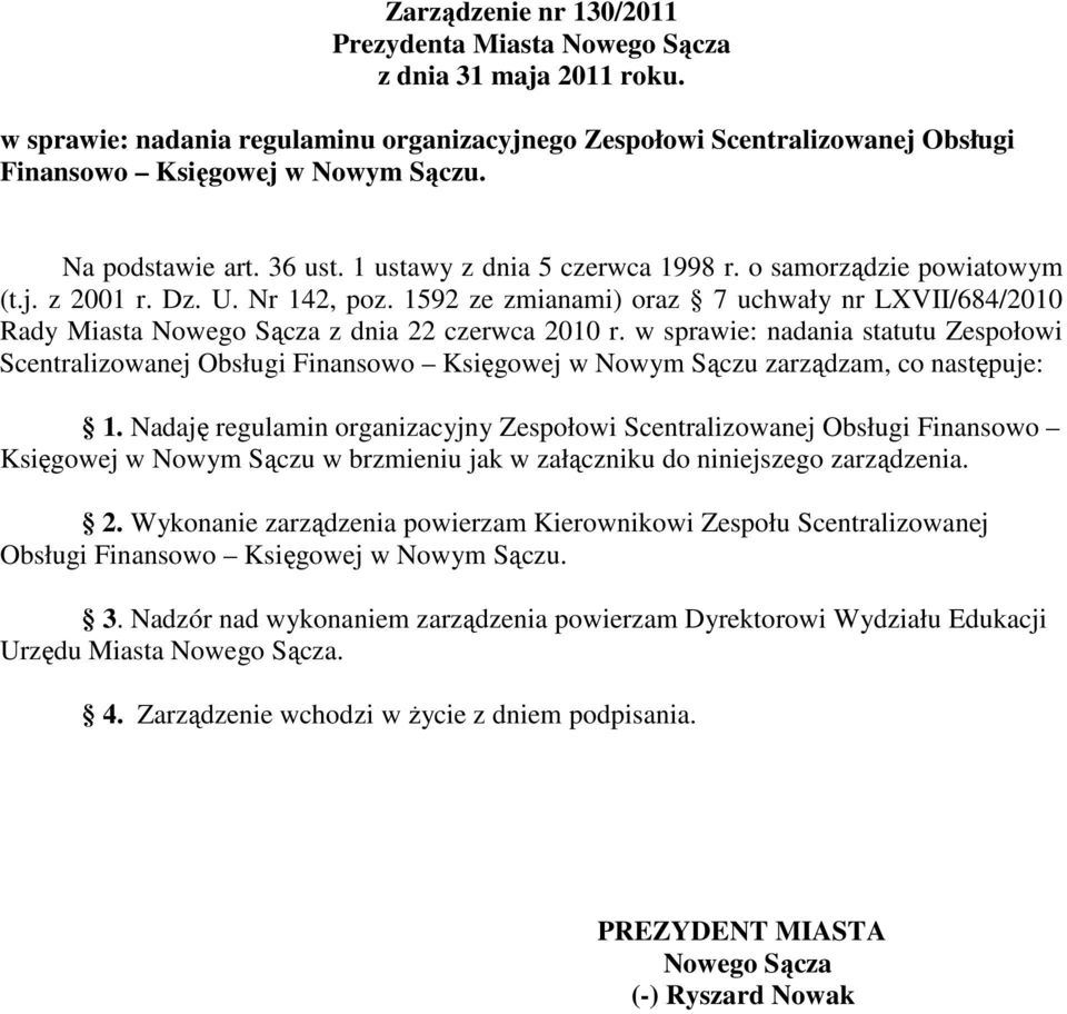 1592 ze zmianami) oraz 7 uchwały nr LXVII/684/2010 Rady Miasta Nowego Sącza z dnia 22 czerwca 2010 r.