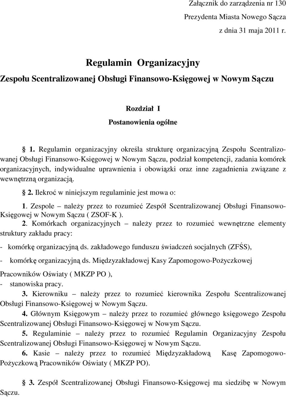 Regulamin organizacyjny określa strukturę organizacyjną Zespołu Scentralizowanej Obsługi Finansowo-Księgowej w Nowym Sączu, podział kompetencji, zadania komórek organizacyjnych, indywidualne