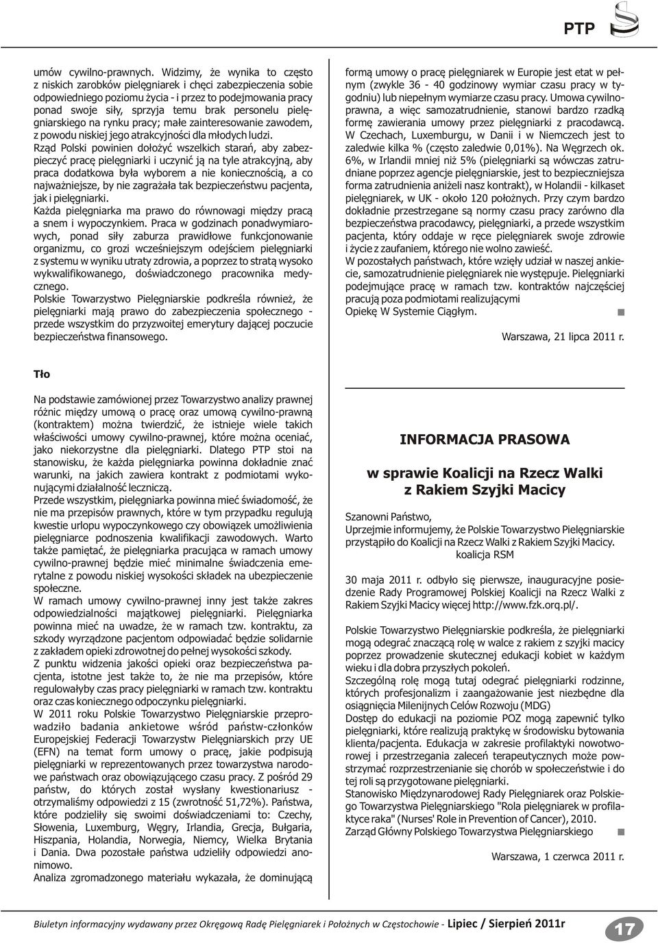 pielęgniarskiego na rynku pracy; małe zainteresowanie zawodem, z powodu niskiej jego atrakcyjności dla młodych ludzi.