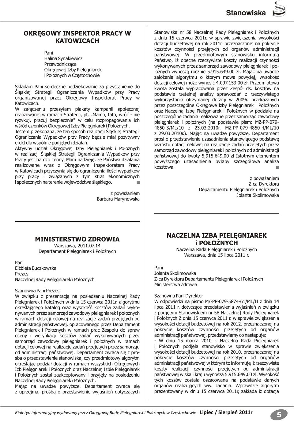 Mamo, tato, wróć - nie ryzykuj, pracuj bezpiecznie" w celu rozpropagowania ich wśród członków Okręgowej Izby Pielęgniarek i Położnych.