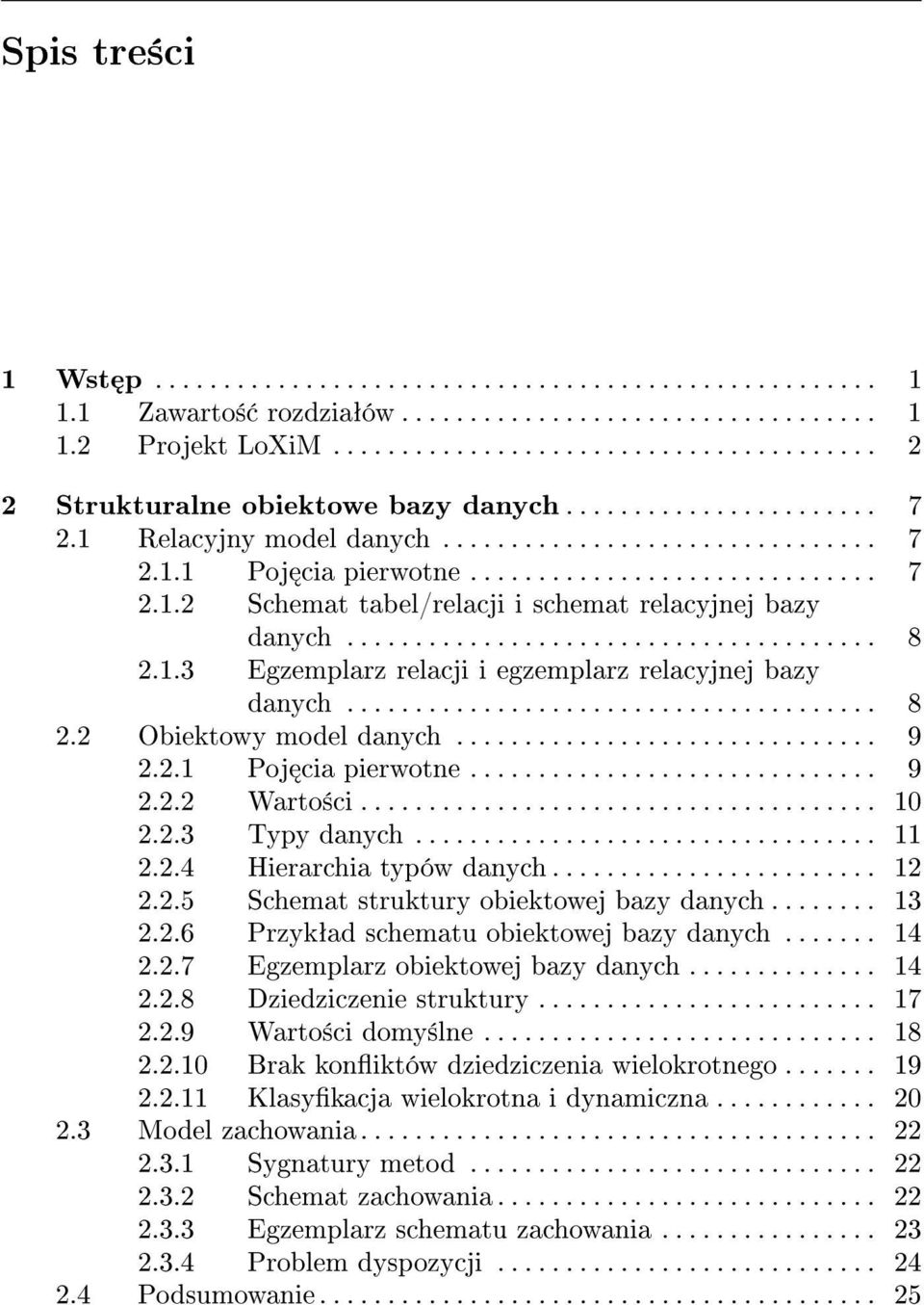 ...................................... 8 2.1.3 Egzemplarz relacji i egzemplarz relacyjnej bazy danych....................................... 8 2.2 Obiektowy model danych............................... 9 2.