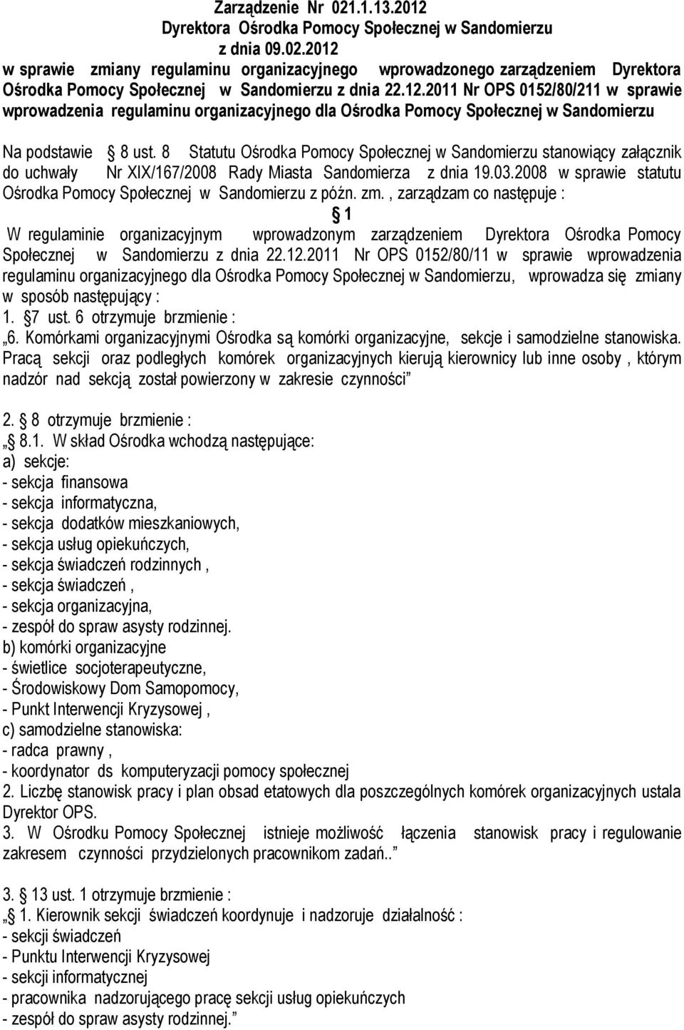 8 Statutu Ośrodka Pomocy Społecznej w Sandomierzu stanowiący załącznik do uchwały Nr XIX/167/2008 Rady Miasta Sandomierza z dnia 19.03.