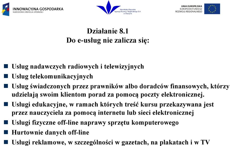 Usługi edukacyjne, w ramach których treść kursu przekazywana jest przez nauczyciela za pomocą internetu lub sieci