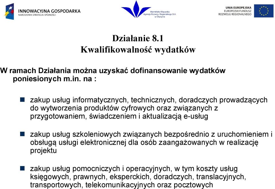 na : zakup usług informatycznych, technicznych, doradczych prowadzących do wytworzenia produktów cyfrowych oraz związanych z przygotowaniem,