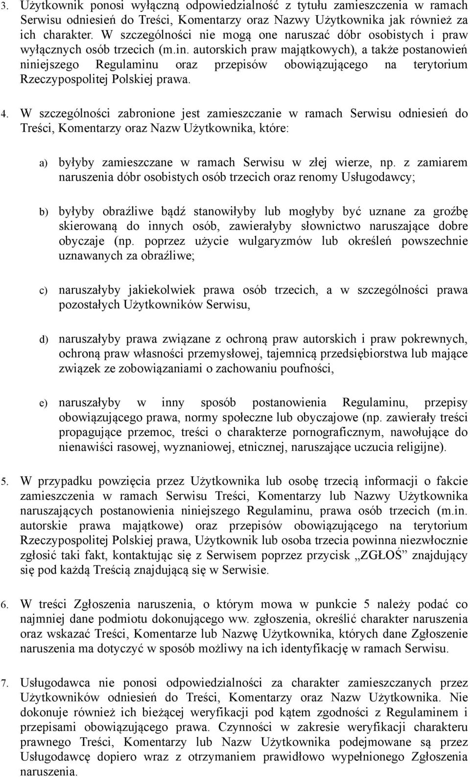 autorskich praw majątkowych), a także postanowień niniejszego Regulaminu oraz przepisów obowiązującego na terytorium Rzeczypospolitej Polskiej prawa. 4.