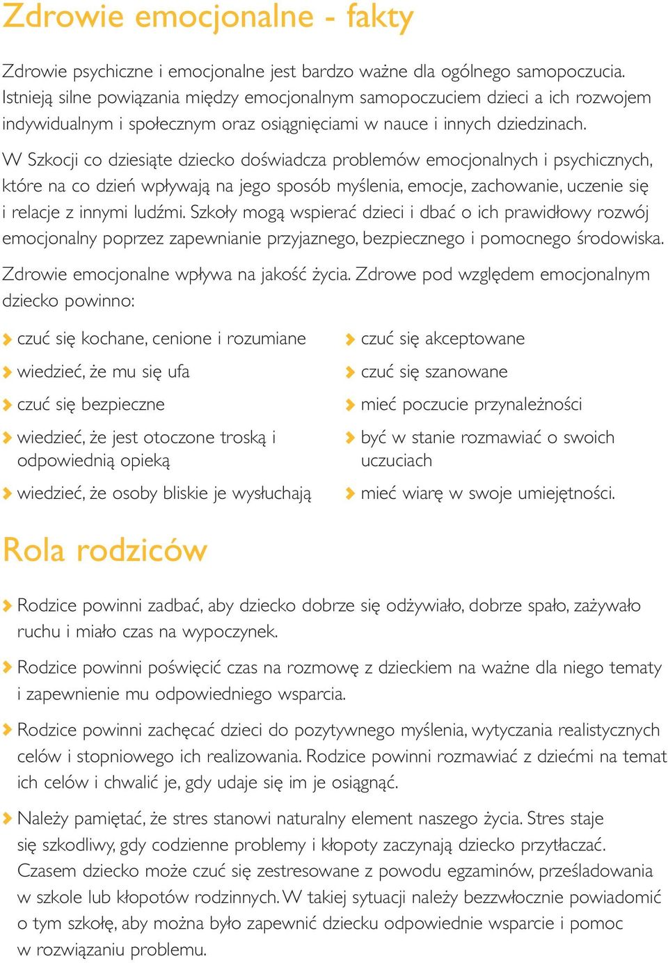 W Szkocji co dziesiąte dziecko doświadcza problemów emocjonalnych i psychicznych, które na co dzień wpływają na jego sposób myślenia, emocje, zachowanie, uczenie się i relacje z innymi ludźmi.