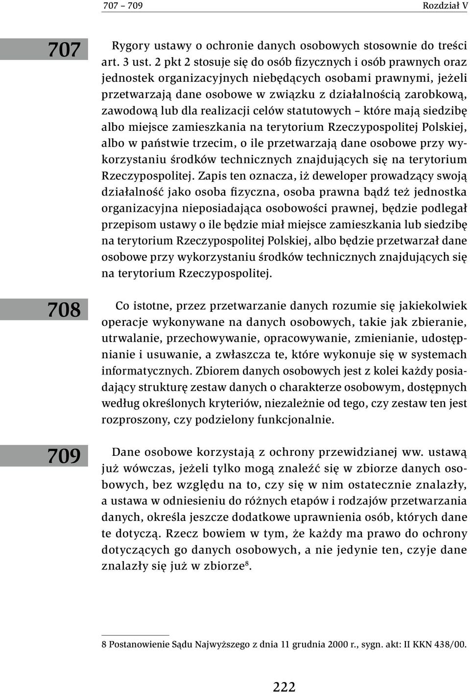 dla realizacji celów statutowych które mają siedzibę albo miejsce zamieszkania na terytorium Rzeczypospolitej Polskiej, albo w państwie trzecim, o ile przetwarzają dane osobowe przy wykorzystaniu