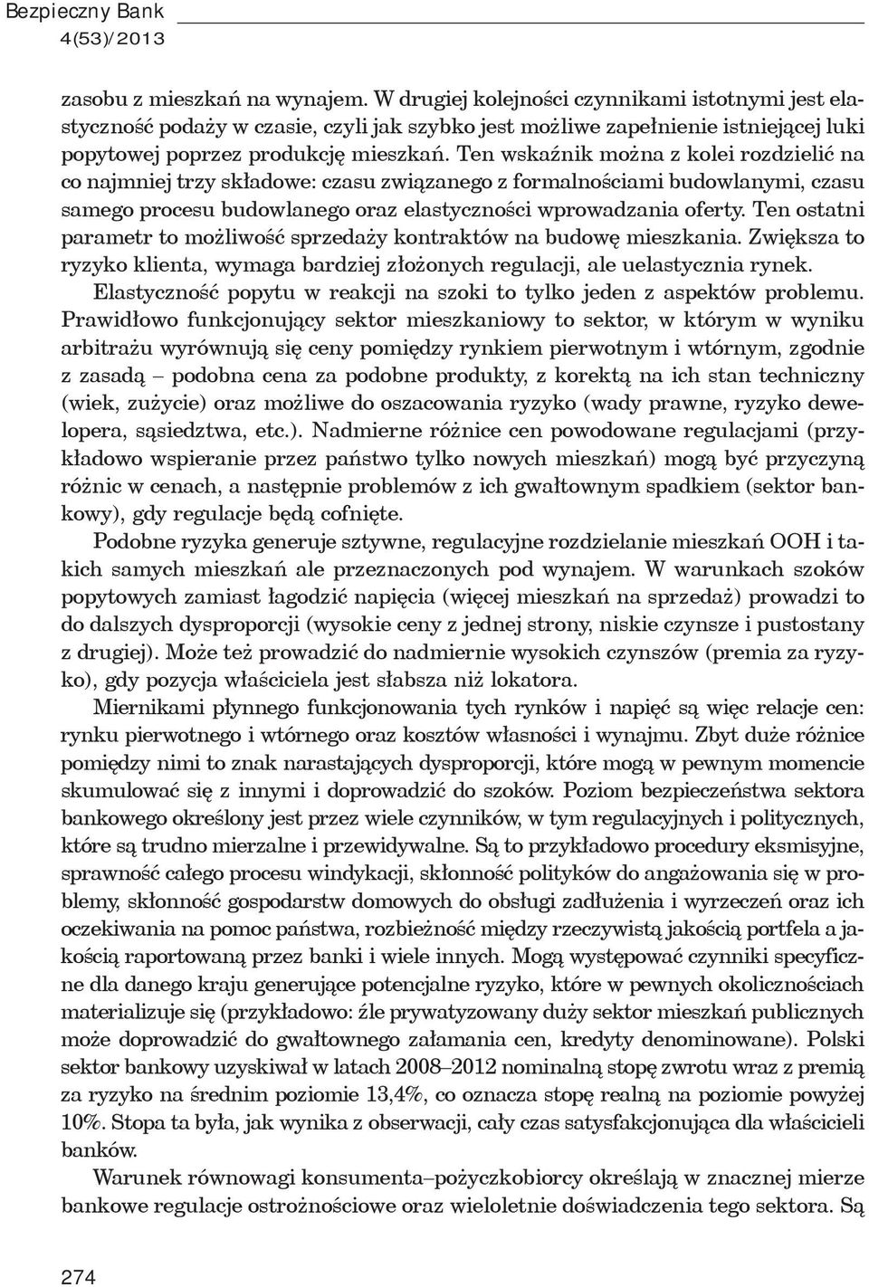 Ten wska nik mo na z kolei rozdzieli na co najmniej trzy sk adowe: czasu zwi zanego z formalno ciami budowlanymi, czasu samego procesu budowlanego oraz elastyczno ci wprowadzania oferty.