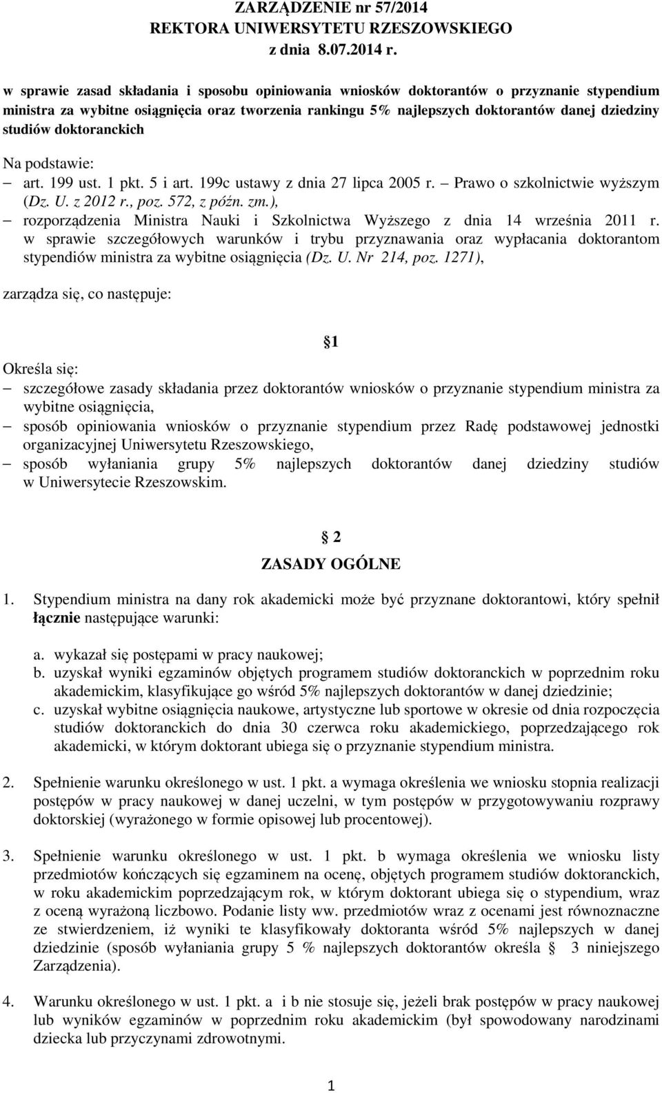 doktoranckich Na podstawie: art. 199 ust. 1 pkt. 5 i art. 199c ustawy z dnia 27 lipca 2005 r. Prawo o szkolnictwie wyższym (Dz. U. z 2012 r., poz. 572, z późn. zm.