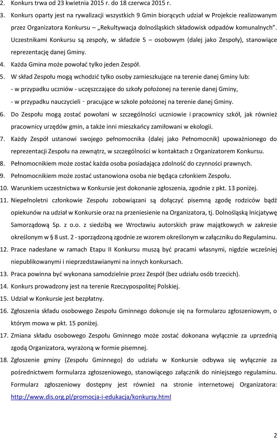 Uczestnikami Konkursu są zespoły, w składzie 5 