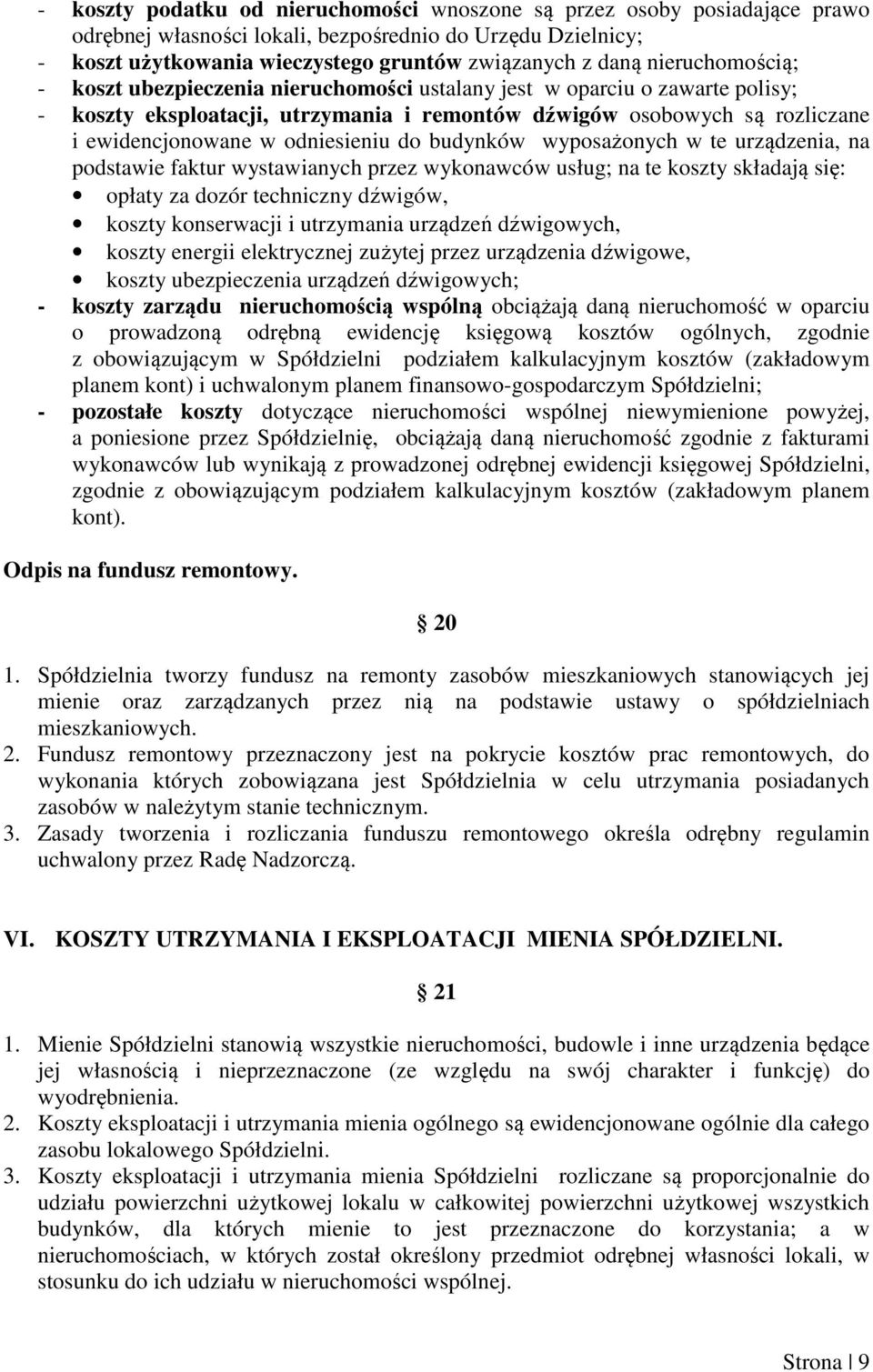 odniesieniu do budynków wyposażonych w te urządzenia, na podstawie faktur wystawianych przez wykonawców usług; na te koszty składają się: opłaty za dozór techniczny dźwigów, koszty konserwacji i