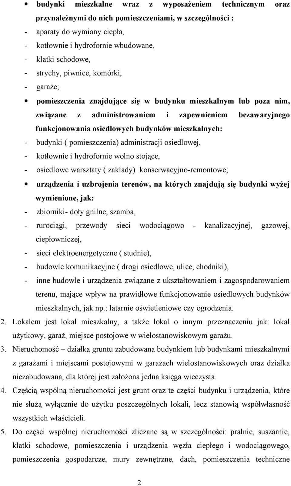 mieszkalnych: - budynki ( pomieszczenia) administracji osiedlowej, - kotłownie i hydrofornie wolno stojące, - osiedlowe warsztaty ( zakłady) konserwacyjno-remontowe; urządzenia i uzbrojenia terenów,