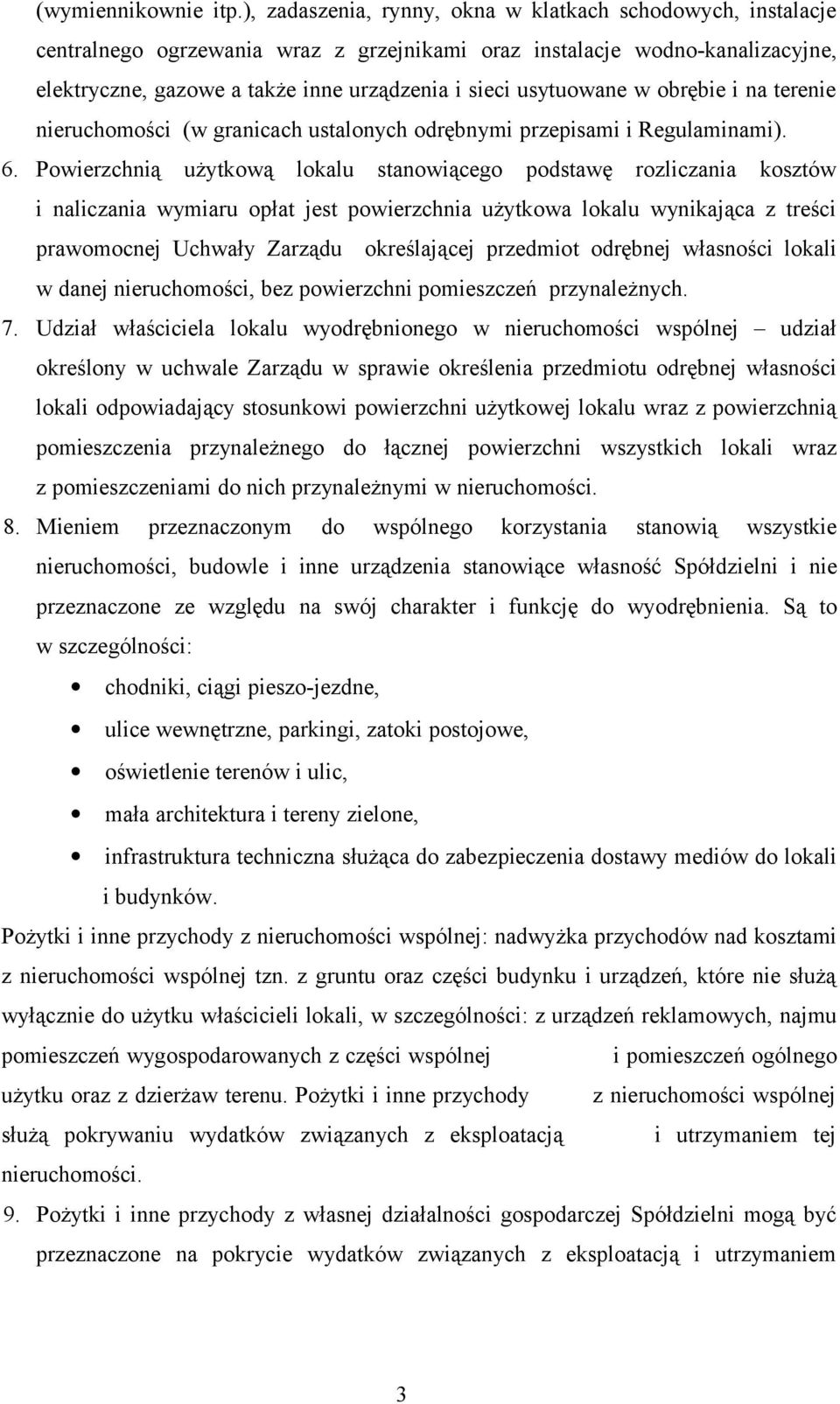 usytuowane w obrębie i na terenie nieruchomości (w granicach ustalonych odrębnymi przepisami i Regulaminami). 6.