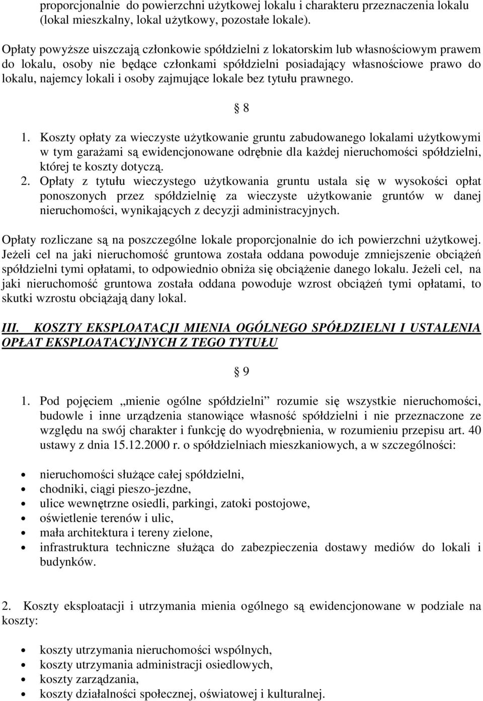 bez tytułu prawneg. 8 1. Kszty płaty za wieczyste użytkwanie gruntu zabudwaneg lkalami użytkwymi w tym garażami są ewidencjnwane drębnie dla każdej nieruchmści spółdzielni, której te kszty dtyczą. 2.