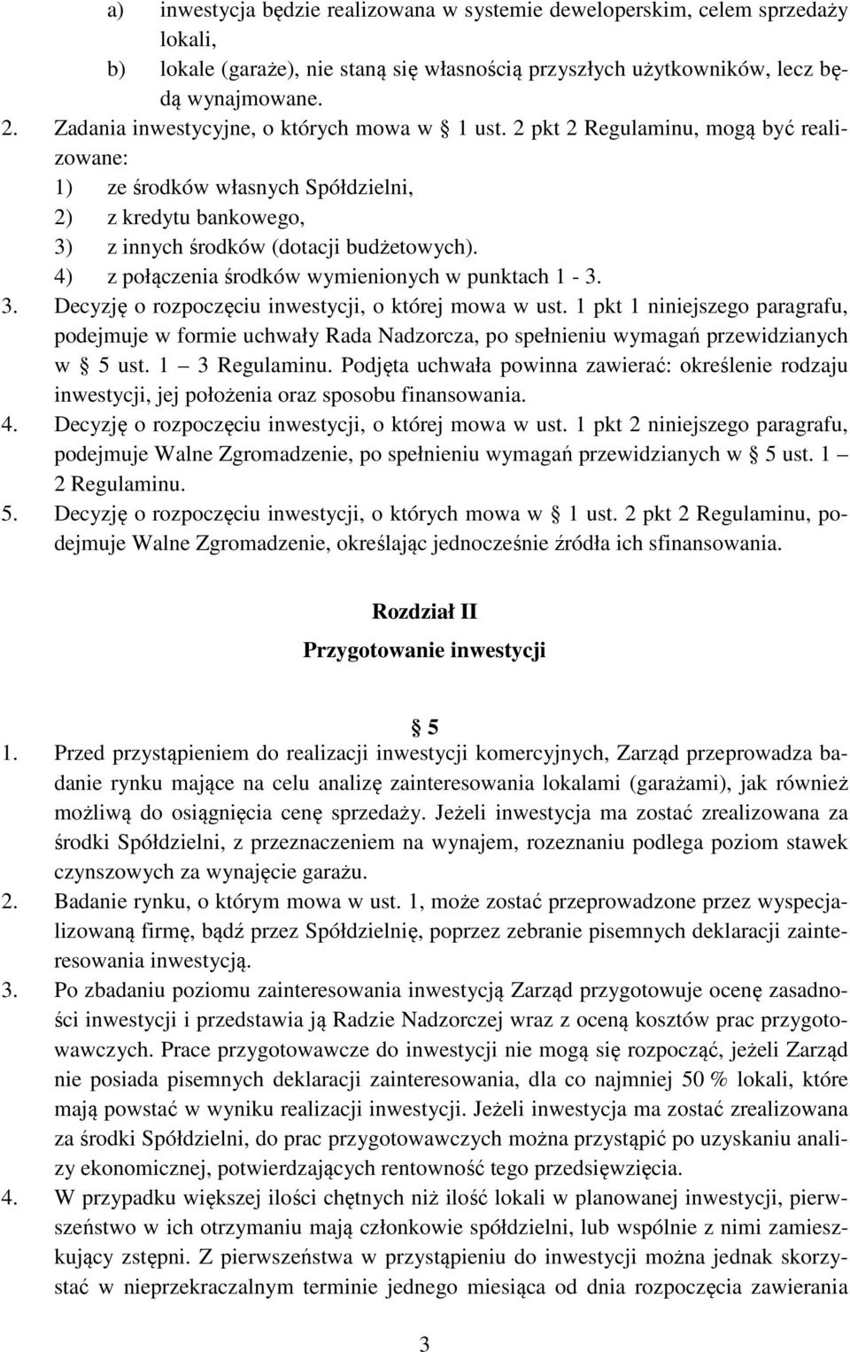 4) z połączenia środków wymienionych w punktach 1-3. 3. Decyzję o rozpoczęciu inwestycji, o której mowa w ust.