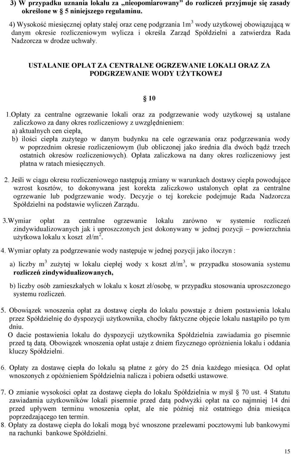 uchwały. USTALANIE OPŁAT ZA CENTRALNE OGRZEWANIE LOKALI ORAZ ZA PODGRZEWANIE WODY UŻYTKOWEJ 10 1.