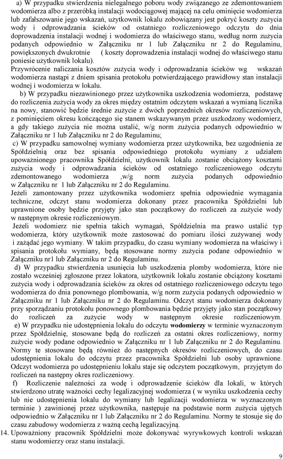 stanu, według norm zużycia podanych odpowiednio w Załączniku nr 1 lub Załączniku nr 2 do Regulaminu, powiększonych dwukrotnie ( koszty doprowadzenia instalacji wodnej do właściwego stanu poniesie