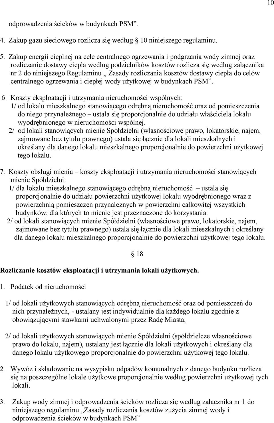 Regulaminu Zasady rozliczania kosztów dostawy ciepła do celów centralnego ogrzewania i ciepłej wody użytkowej w budynkach PSM. 6.