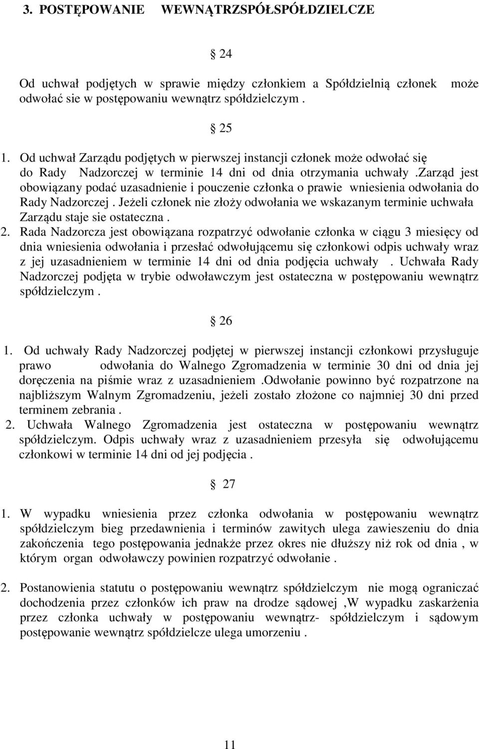 zarząd jest obowiązany podać uzasadnienie i pouczenie członka o prawie wniesienia odwołania do Rady Nadzorczej.