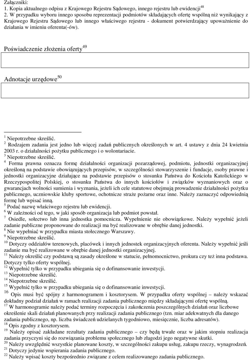 upowaŝnienie do działania w imieniu oferenta(-ów). Poświadczenie złoŝenia oferty 49 Adnotacje urzędowe 50 1 Niepotrzebne skreślić.