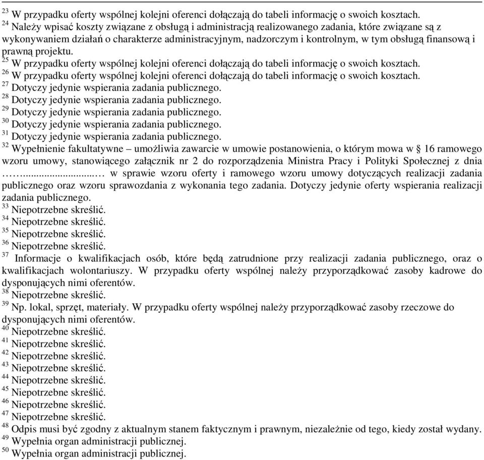 finansową i prawną projektu. 25 W przypadku oferty wspólnej kolejni oferenci dołączają do tabeli informację o swoich kosztach.