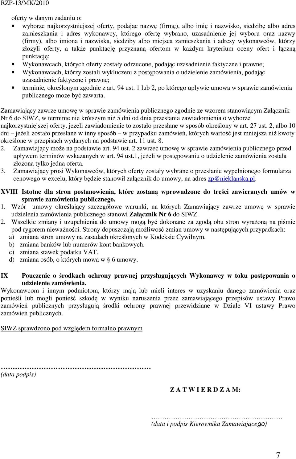 łączną punktację; Wykonawcach, których oferty zostały odrzucone, podając uzasadnienie faktyczne i prawne; Wykonawcach, którzy zostali wykluczeni z postępowania o udzielenie zamówienia, podając