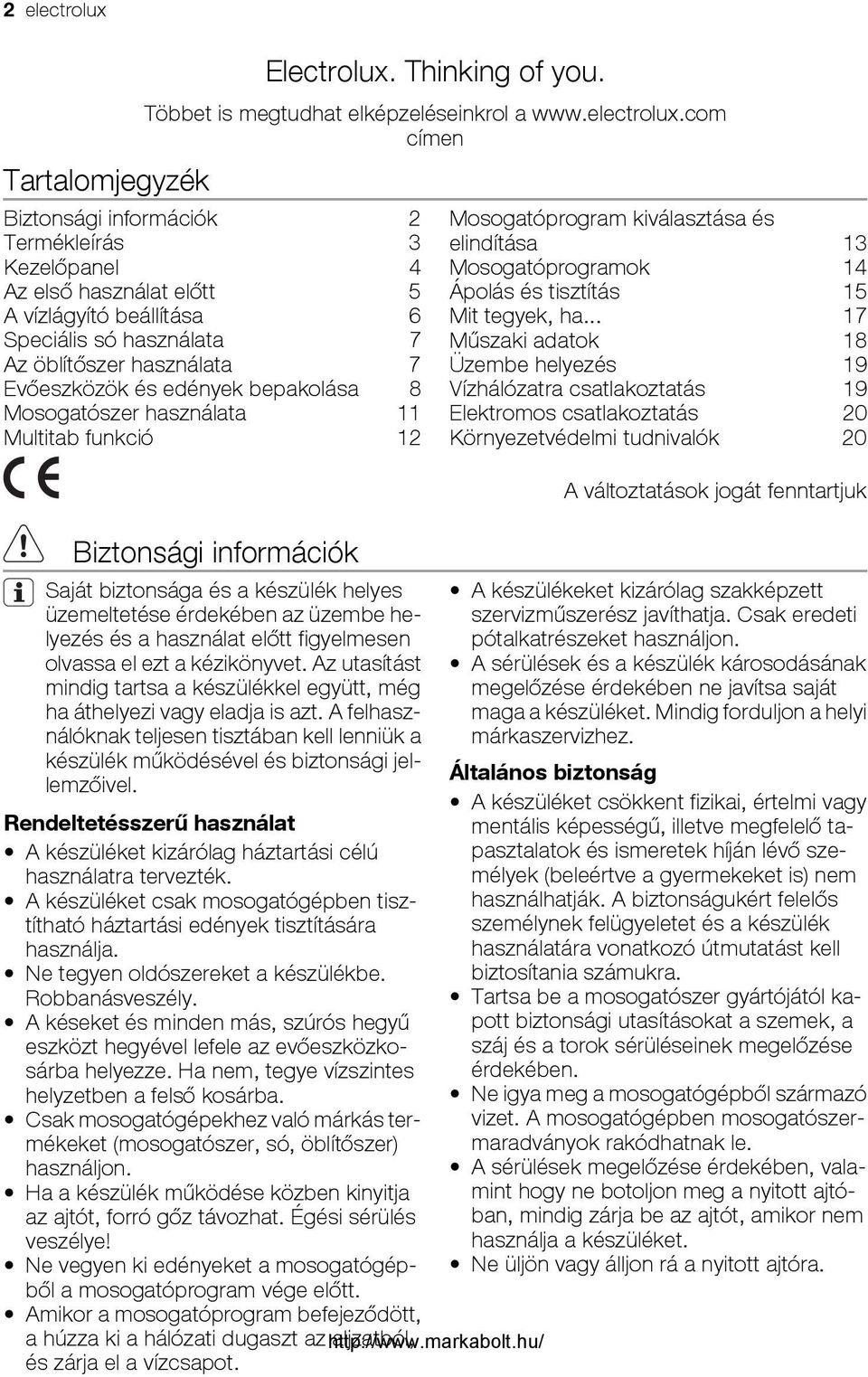 com címen Biztonsági információk 2 Termékleírás 3 Kezelőpanel 4 Az első használat előtt 5 A vízlágyító beállítása 6 Speciális só használata 7 Az öblítőszer használata 7 Evőeszközök és edények