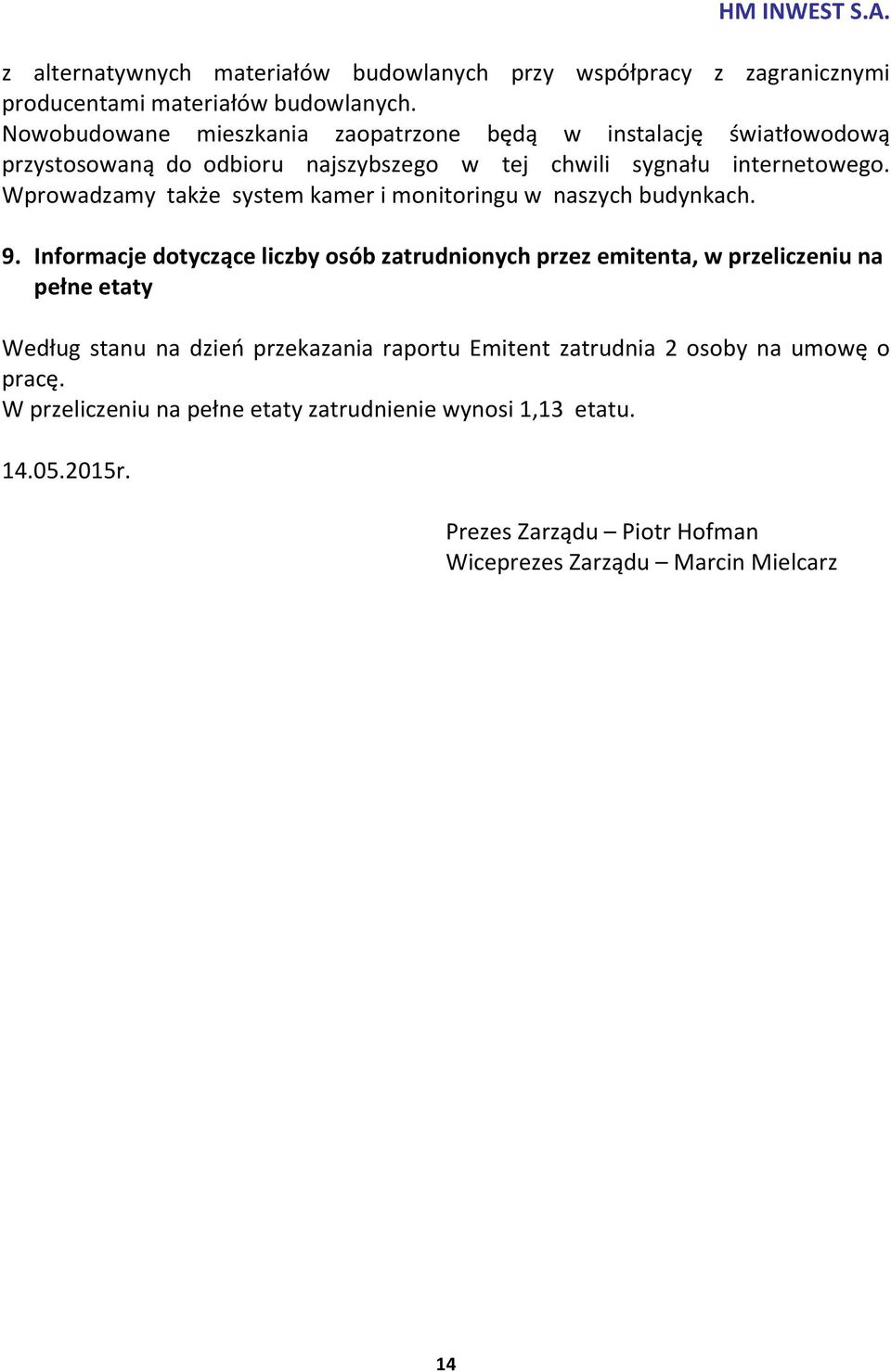 Wprowadzamy także system kamer i monitoringu w naszych budynkach. 9.