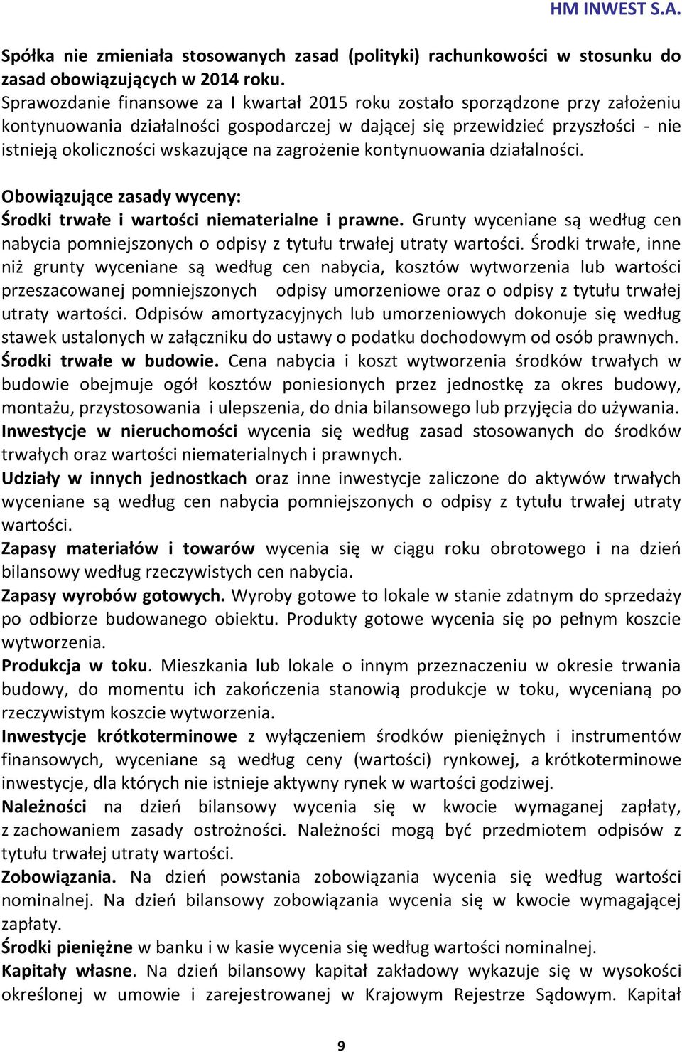 na zagrożenie kontynuowania działalności. Obowiązujące zasady wyceny: Środki trwałe i wartości niematerialne i prawne.