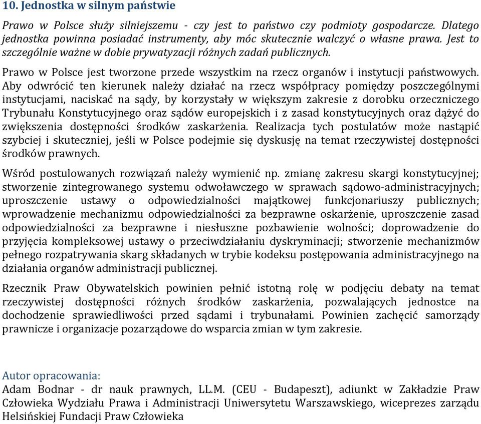 Prawo w Polsce jest tworzone przede wszystkim na rzecz organów i instytucji państwowych.