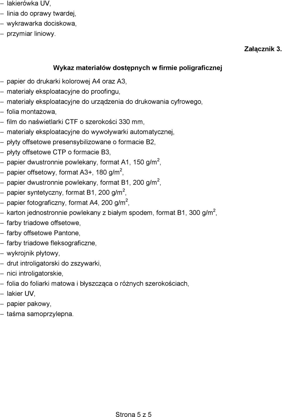 folia monta owa, film do na wietlarki CTF o szeroko ci 330 mm, materiały eksploatacyjne do wywoływarki automatycznej, płyty offsetowe presensybilizowane o formacie B2, płyty offsetowe CTP o formacie