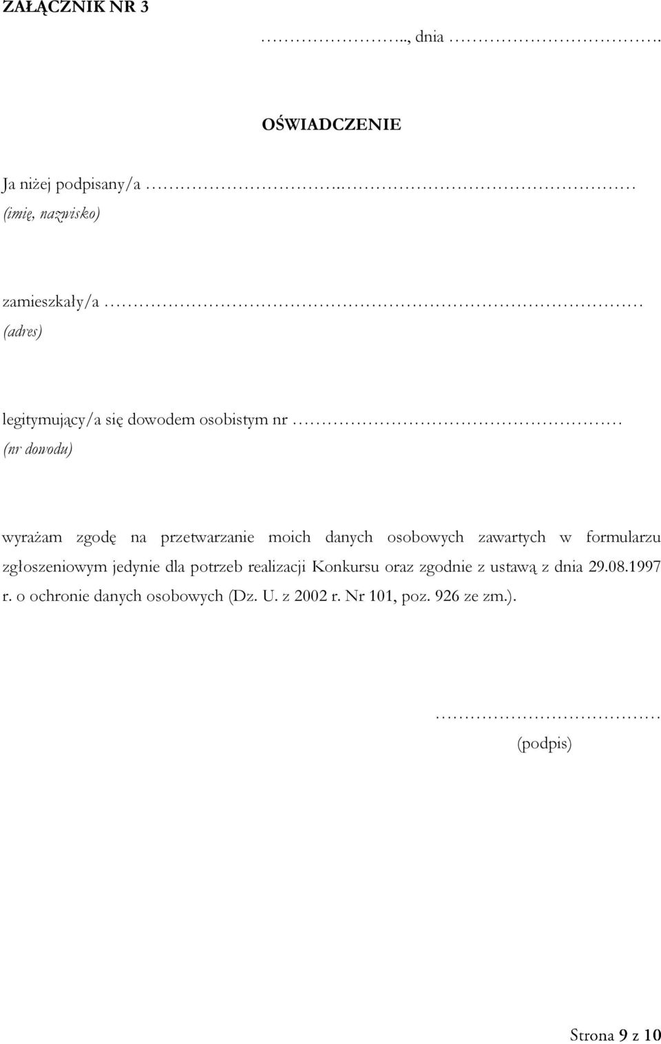 zgodę na przetwarzanie moich danych osobowych zawartych w formularzu zgłoszeniowym jedynie dla