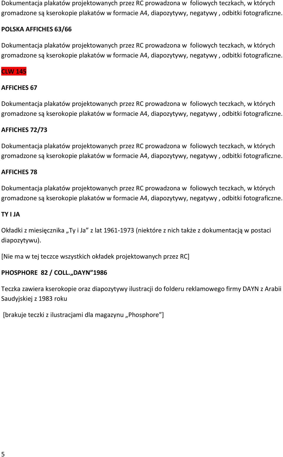 [Nie ma w tej teczce wszystkich okładek projektowanych przez RC] PHOSPHORE 82 / COLL.