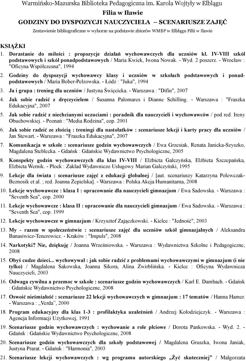 Dorastanie do miłości : propozycje działań wychowawczych dla uczniów kl. IV-VIII szkół podstawowych i szkół ponadpodstawowych / Maria Kwiek, Iwona Nowak. - Wyd. 2 poszerz.