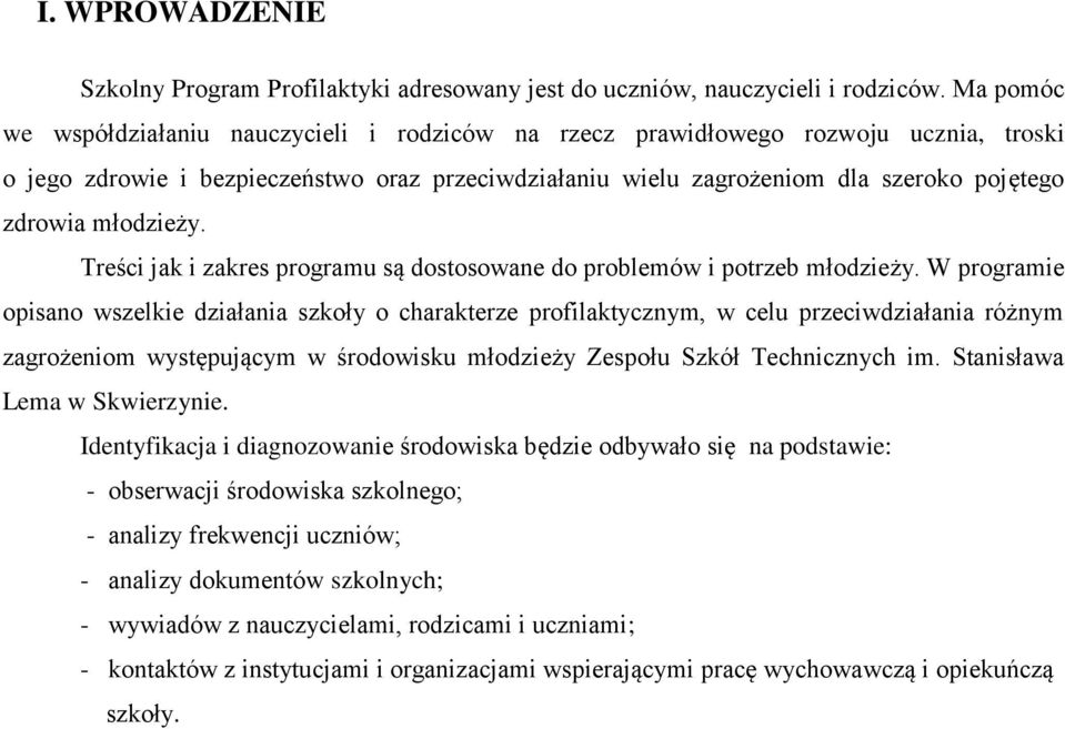 młodzieży. Treści jak i zakres programu są dostosowane do problemów i potrzeb młodzieży.