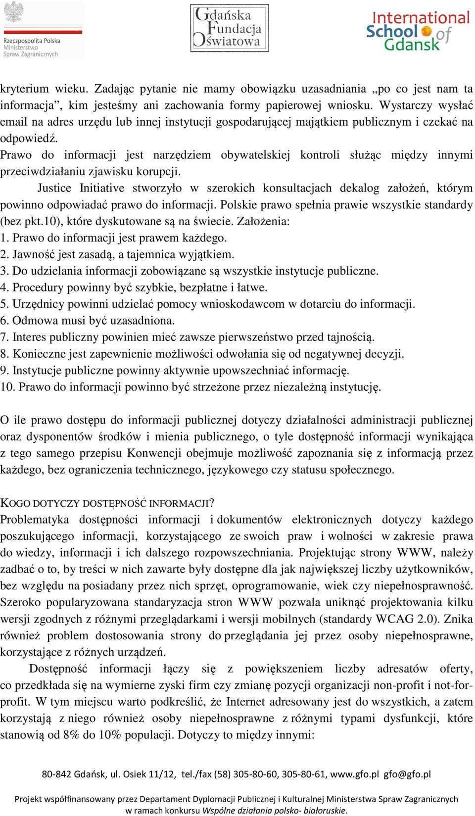 Prawo do informacji jest narzędziem obywatelskiej kontroli służąc między innymi przeciwdziałaniu zjawisku korupcji.