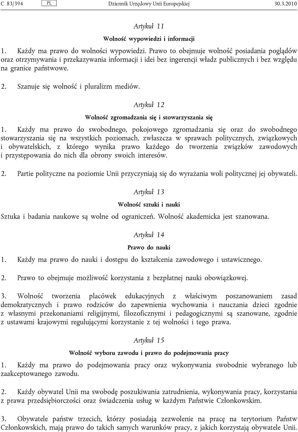 Szanuje się wolność i pluralizm mediów. Artykuł 12 Wolność zgromadzania się i stowarzyszania się 1.