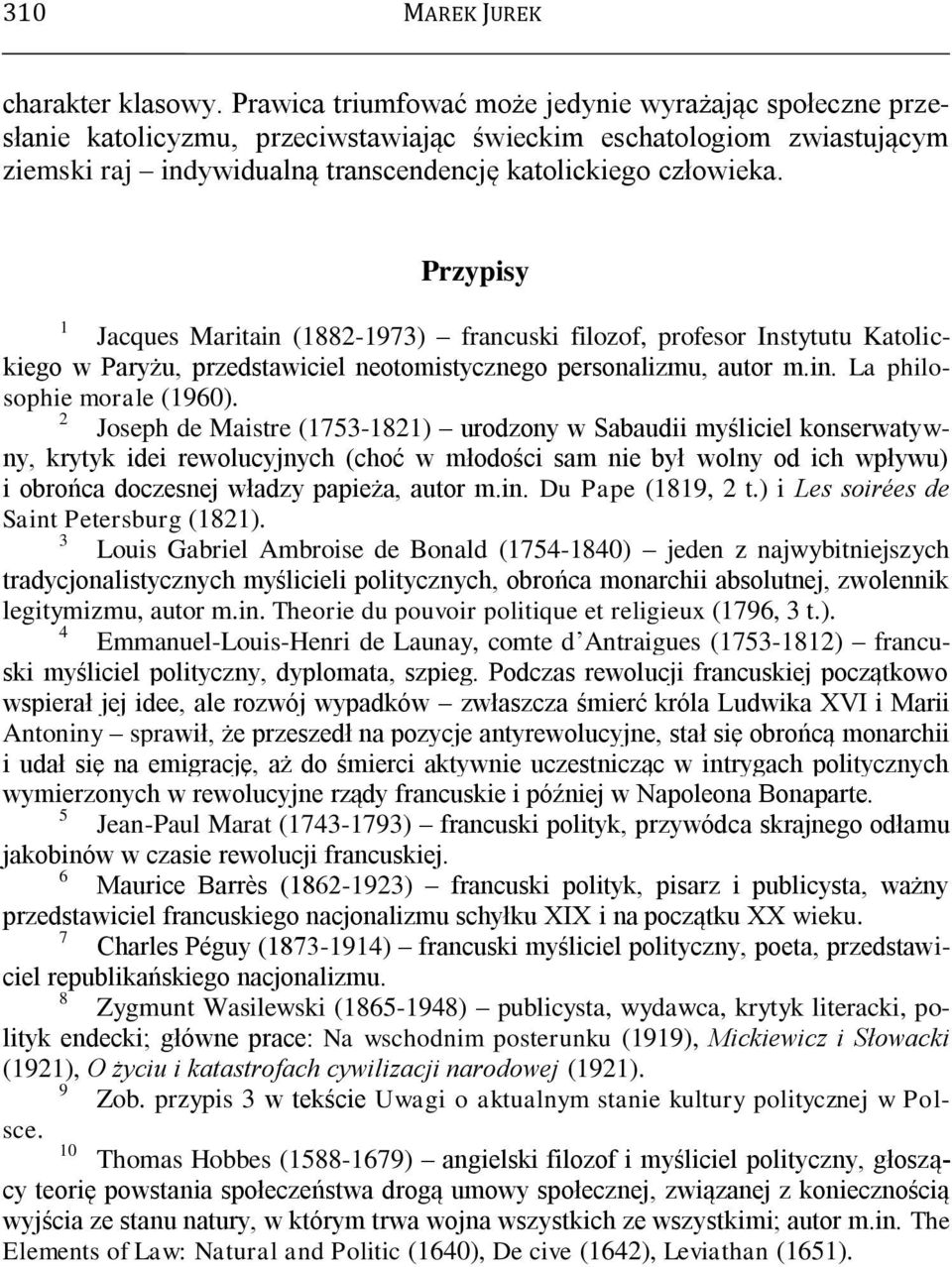 1 Przypisy Jacques Maritain (1882-1973) francuski filozof, profesor Instytutu Katolickiego w Paryżu, przedstawiciel neotomistycznego personalizmu, autor m.in. La philosophie morale (1960).