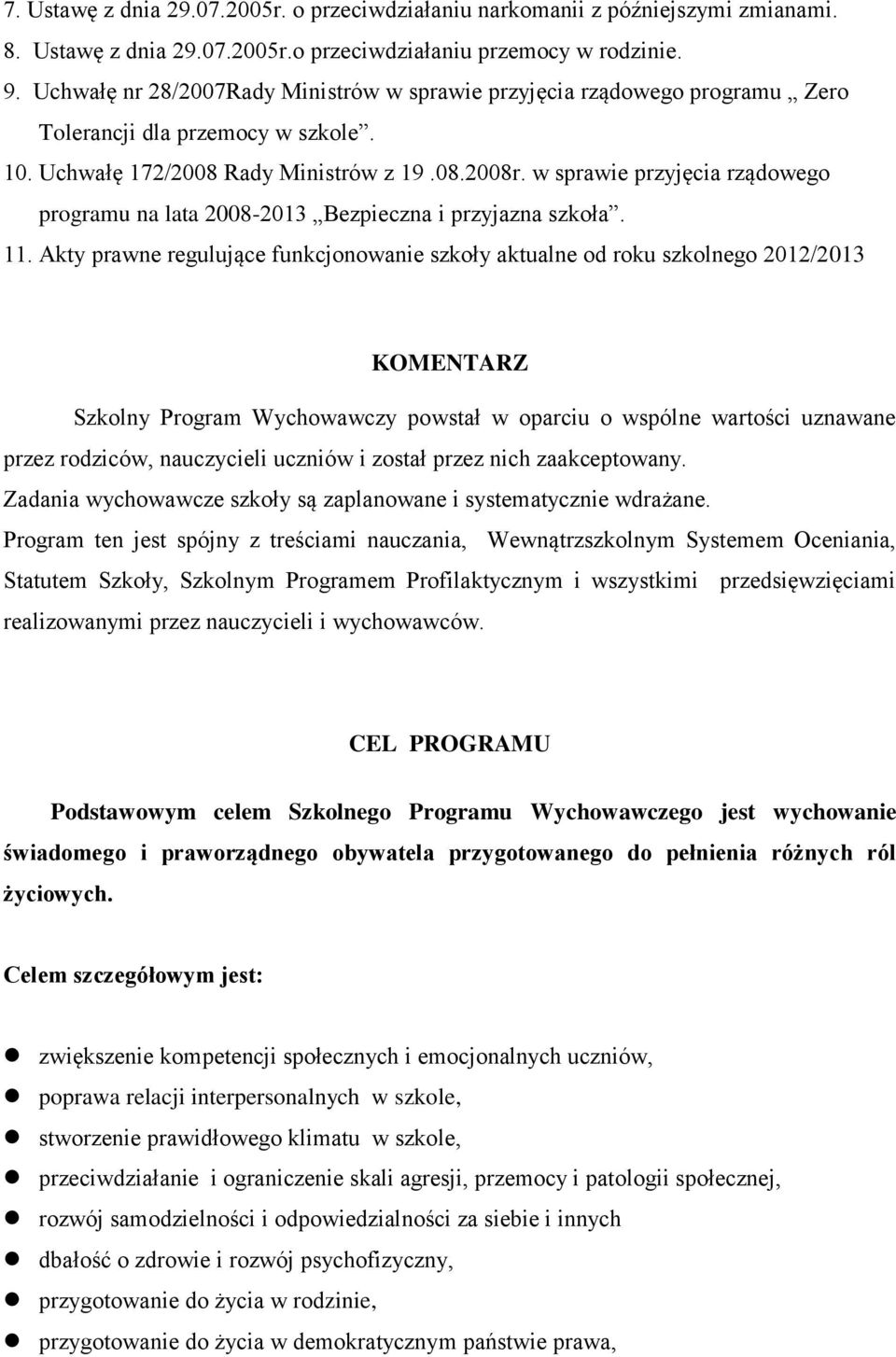 w sprawie przyjęcia rządowego programu na lata 2008-2013 Bezpieczna i przyjazna szkoła. 11.