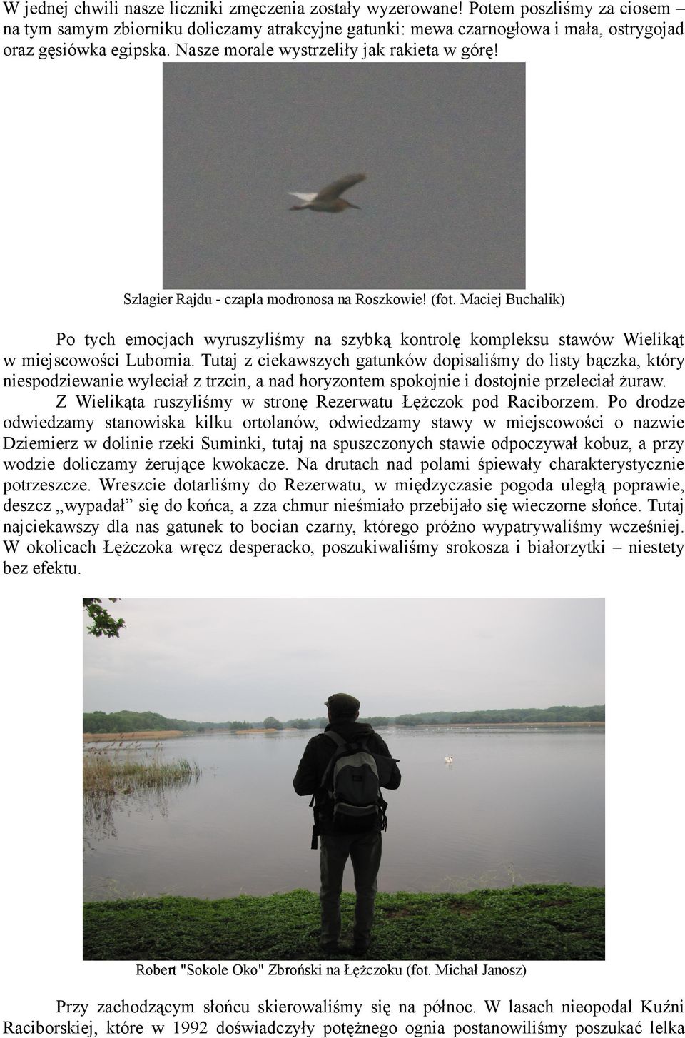 Maciej Buchalik) Po tych emocjach wyruszyliśmy na szybką kontrolę kompleksu stawów Wielikąt w miejscowości Lubomia.