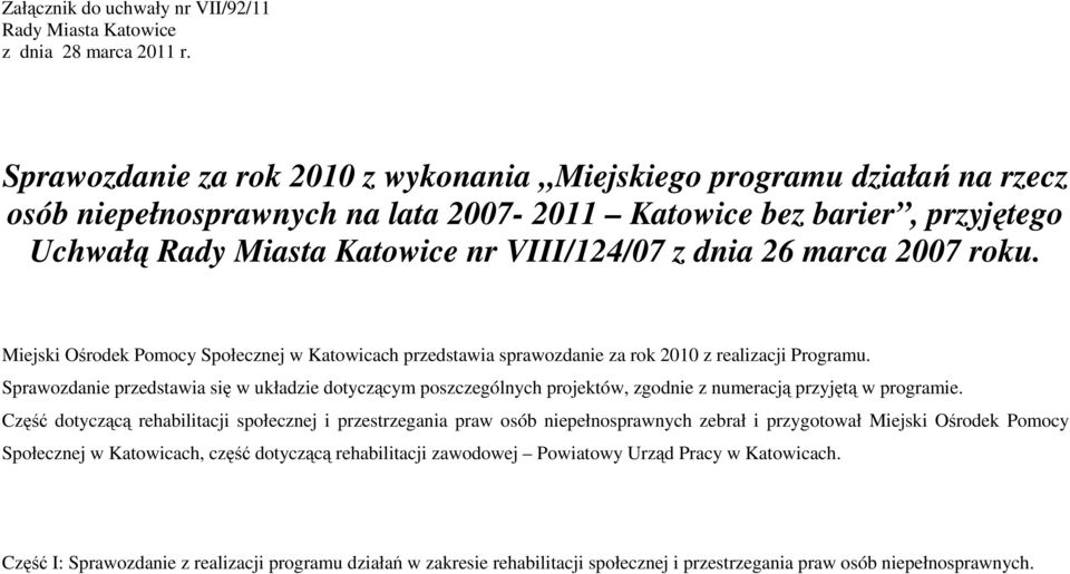 26 marca 2007 roku. Miejski Ośrodek Pomocy Społecznej w Katowicach przedstawia sprawozdanie za rok 2010 z realizacji Programu.